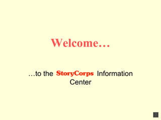 Welcome… …to the  Information Center 