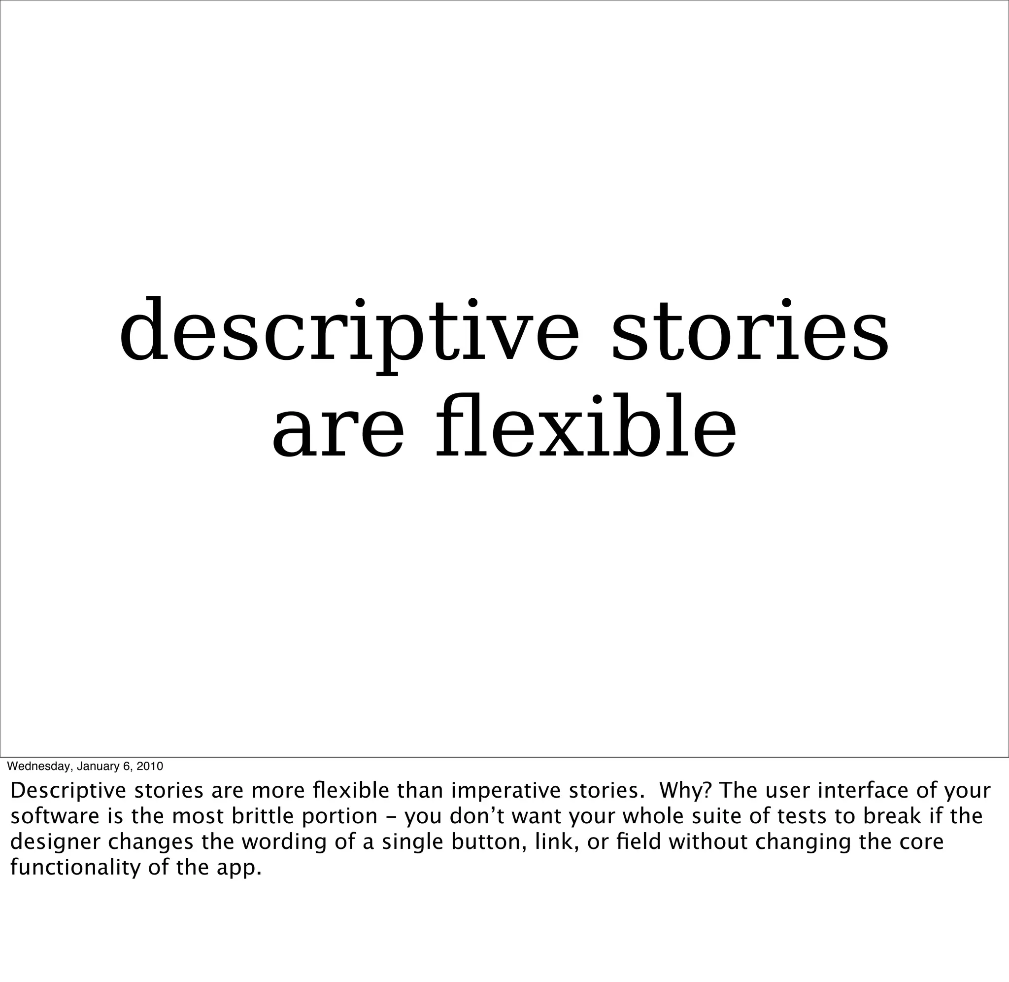 descriptive stories
   are ﬂexible
 