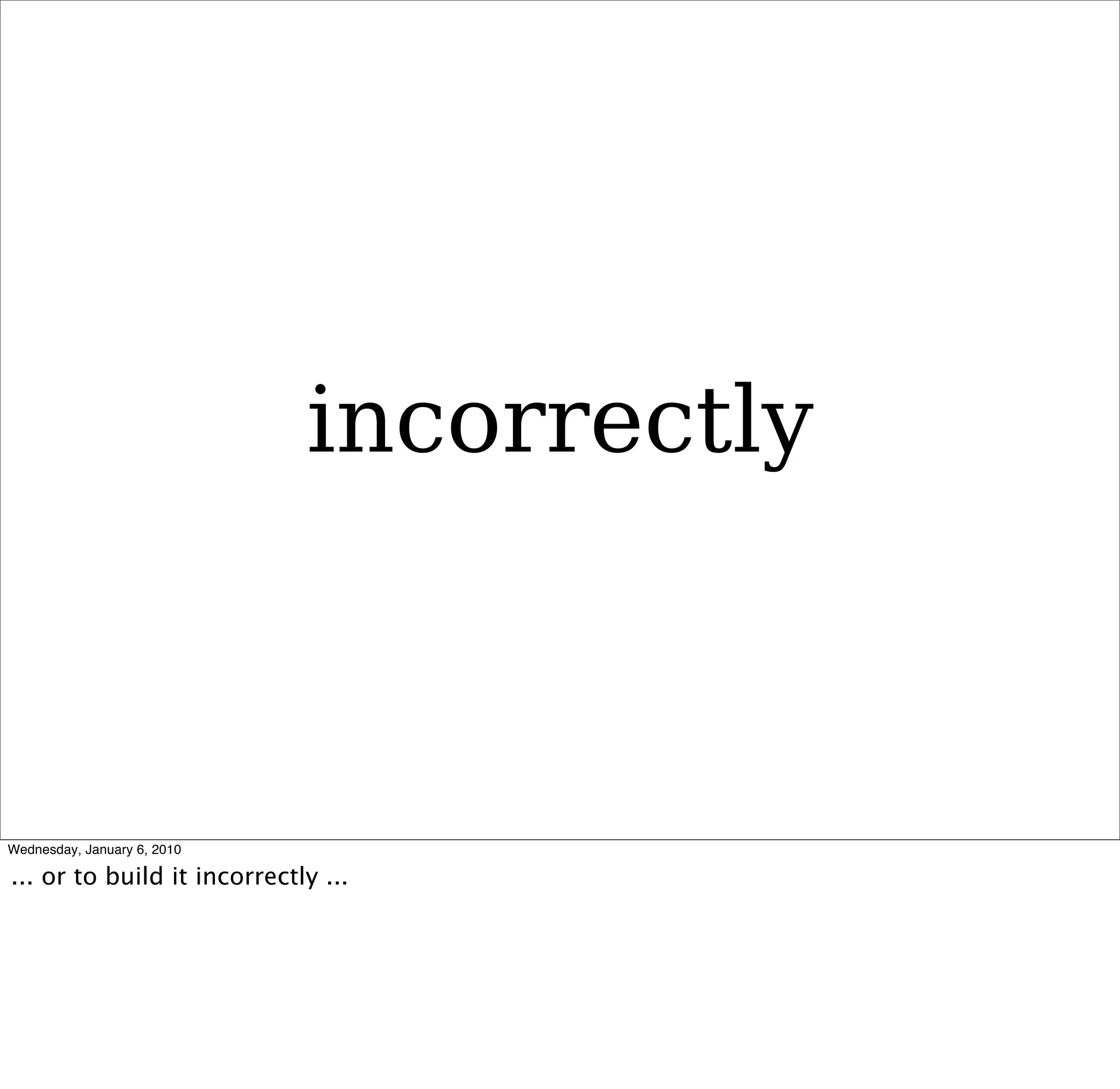 incorrectly
 