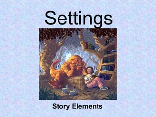 Settings Story Elements 