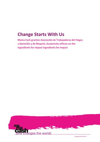 Change Starts With Us
Change Starts With Us
Mama Cash grantee Asociación de Trabajadoras del Hogar,
a Domicilio y de Maqui...