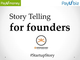 Story Telling
for founders
#StartupStory
 