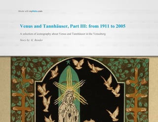 Venus and Tannhäuser, Part III: from 1911 to 2005
A selection of iconography about Venus and Tannhäuser in the Venusberg
Story by: K. Bender
 