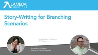 Story-Writing for Branching
Scenarios
 
