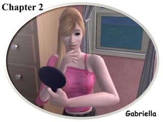 Chapter 2 Gabriella 