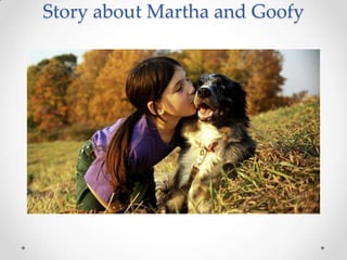 Story about Martha and Goofy
 