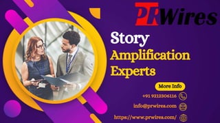 Story
Amplification
Experts
+91 9212306116
info@prwires.com
https://www.prwires.com/
More Info
 