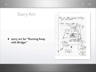 Story Arc




•   story arc for “Running Away
    with Bridger”
 