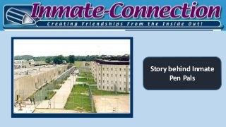 Story behind Inmate
Pen Pals
 