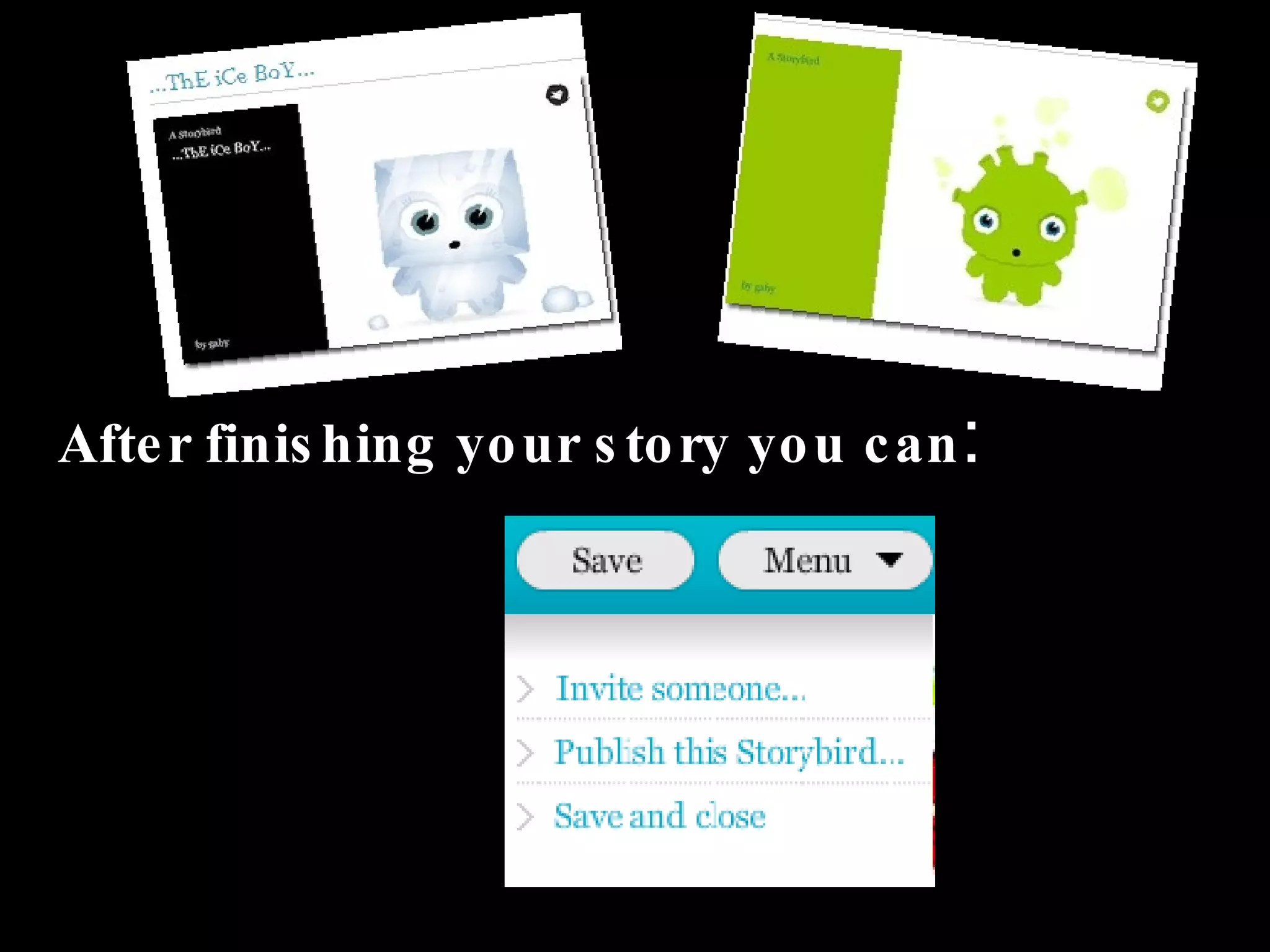 After finishing your story you can :