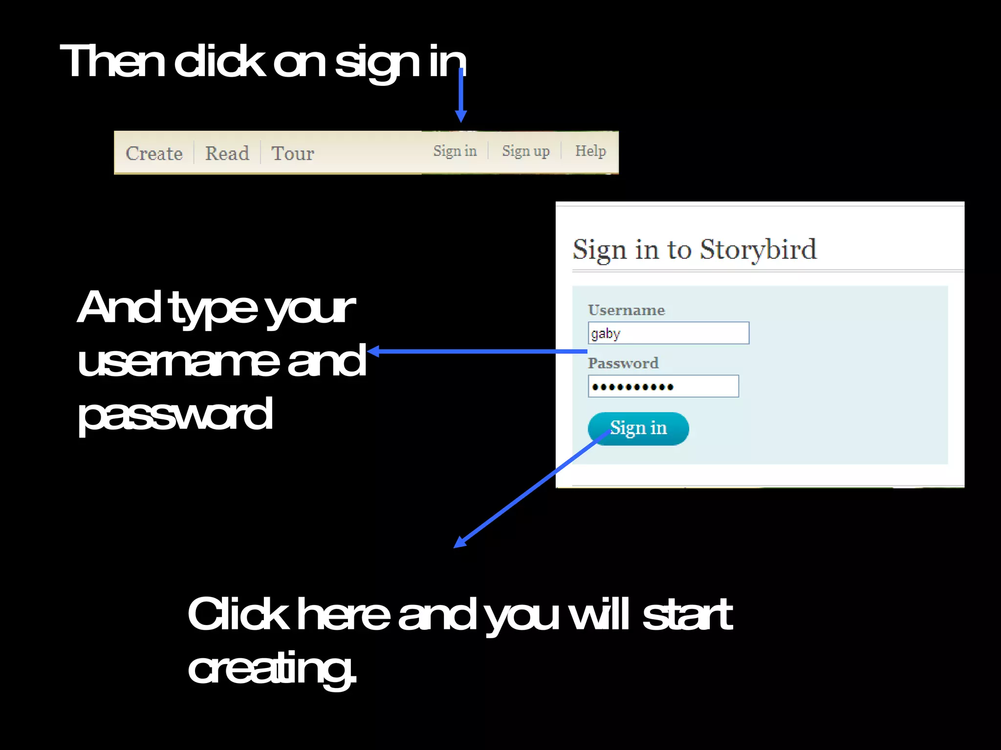 Then click on sign in And type your username and password Click here and you will start creating.