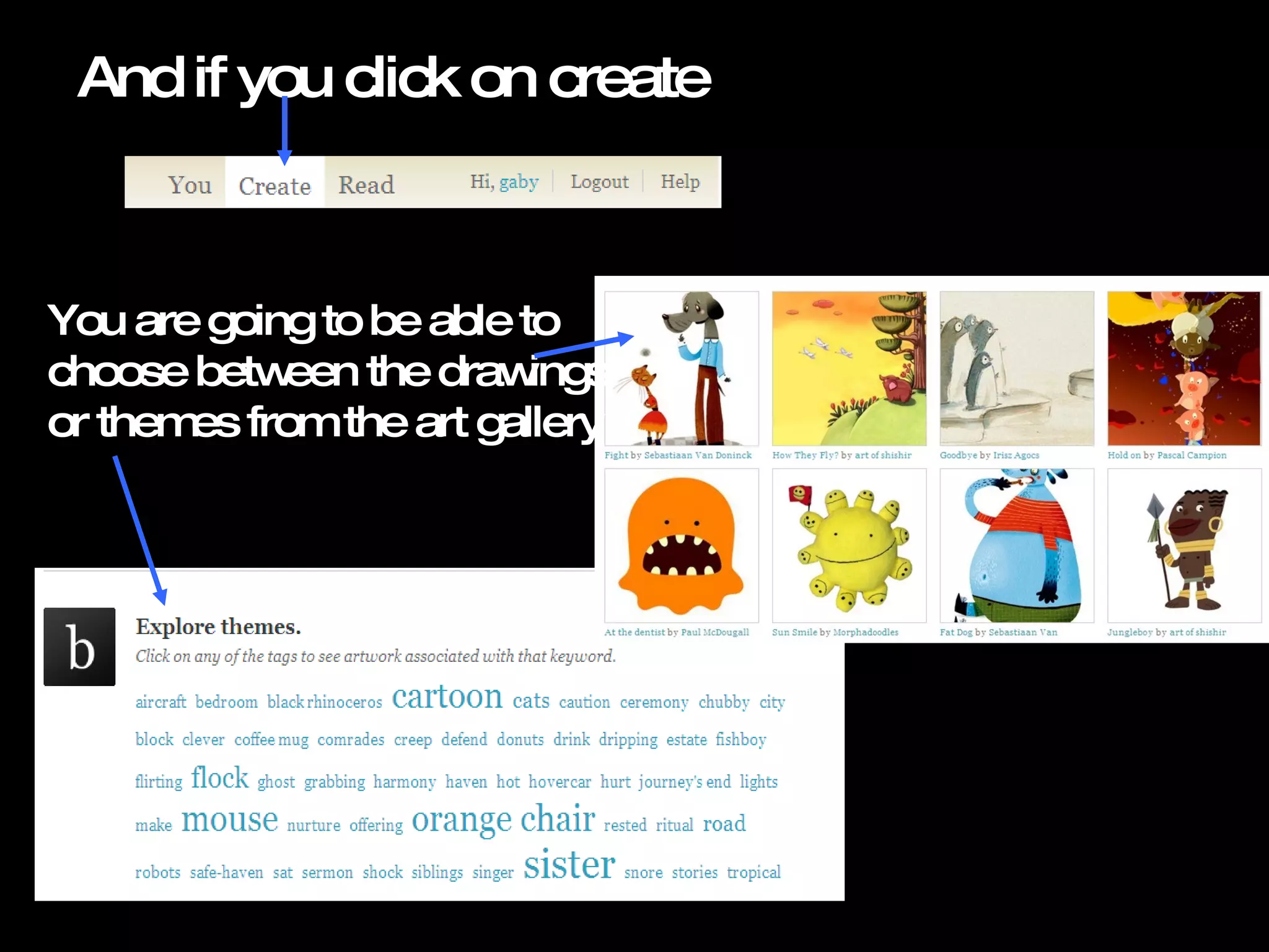 And if you click on create You are going to be able to choose between the drawings or themes from the art gallery