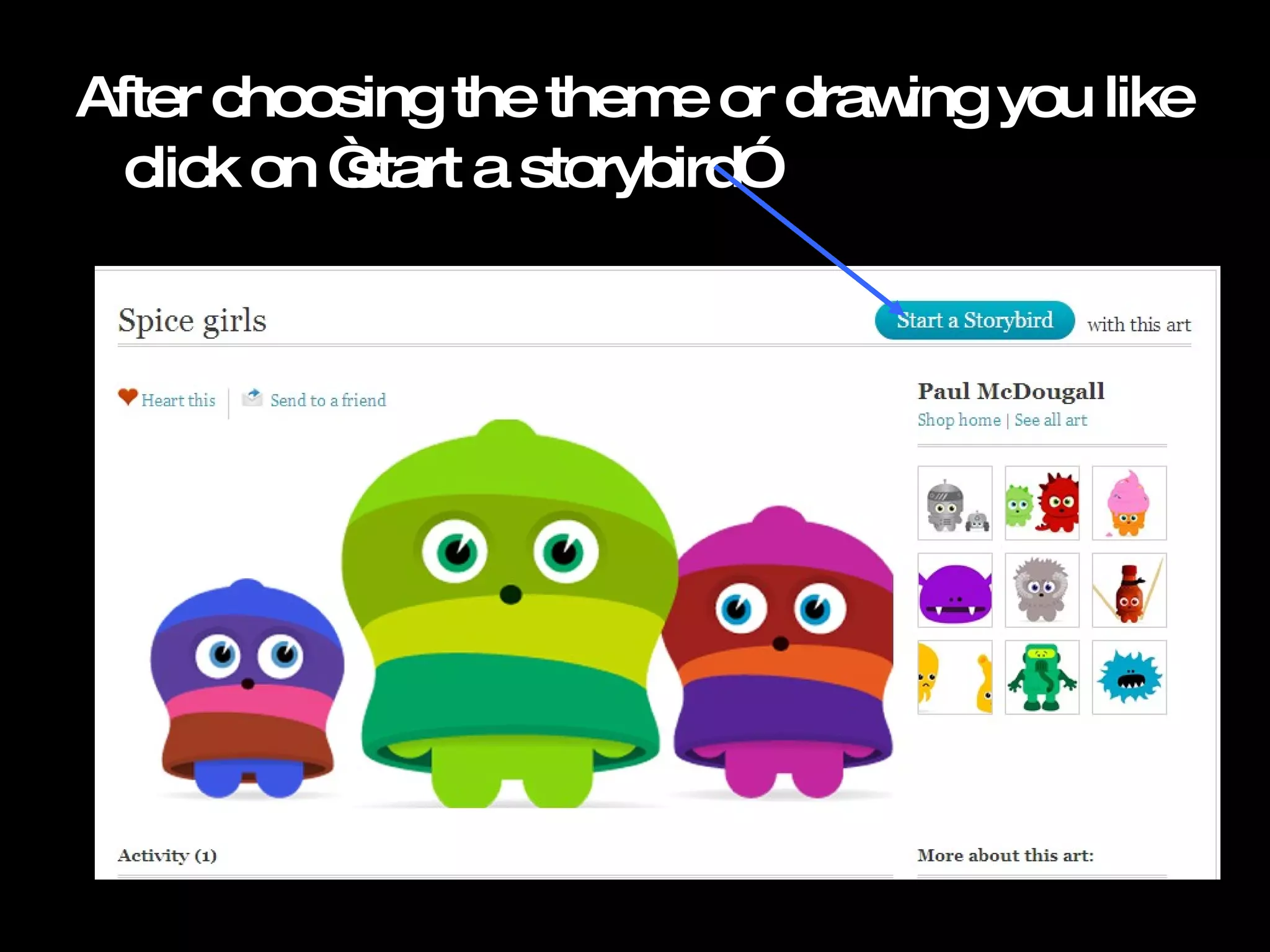 After choosing the theme or drawing you like click on āstart a storybirdā