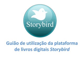 Guião de utilização da plataforma
de livros digitais Storybird

 