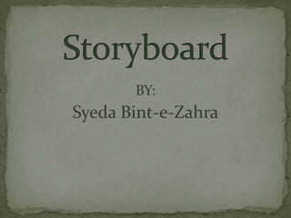 Storyboard BY: Syeda Bint-e-Zahra 