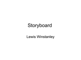 Storyboard  Lewis Winstanley 