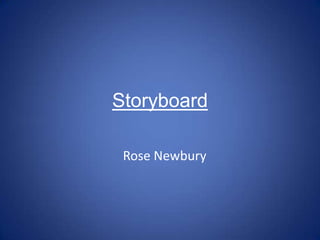 Storyboard Rose Newbury 