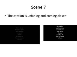 Scene 7The caption is unfading and coming closer.