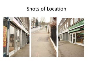 Shots of Location
 