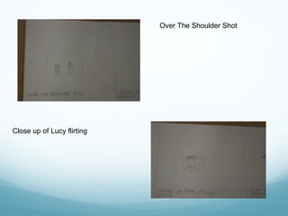 Over The Shoulder Shot
Close up of Lucy flirting