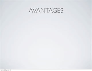 AVANTAGES




mercredi 9 janvier 13
 