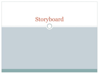Storyboard 
 
