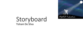 Storyboard
Tishani De Silva
 