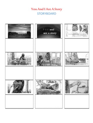 You And I Are AStory
STORYBOARD
 
