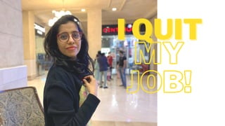 MYMY
JOB!JOB!
I QUITI QUIT
 