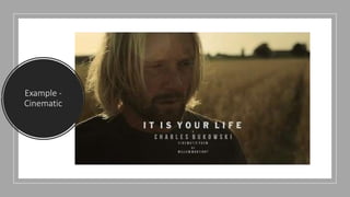 Example -
Cinematic
 