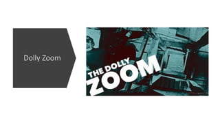 Dolly Zoom
 