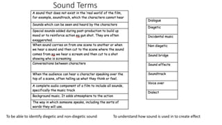 To be able to identify diegetic and non-diegetic sound To understand how sound is used in to create effect
 