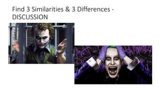 Find 3 Similarities & 3 Differences -
DISCUSSION
 