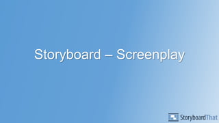Storyboard – Screenplay
 