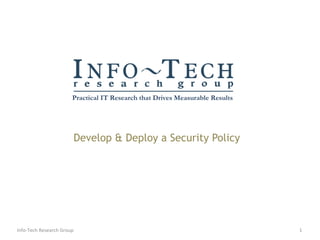 Develop & Deploy a Security Policy Info-Tech Research Group 