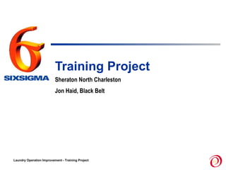 Training Project  Sheraton North Charleston Jon Haid, Black Belt 