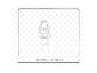 Repeat these 3 to fit chorus