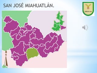 SAN JOSÉ MIAHUATLÁN.
 