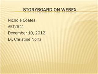    Nichole Coates
   AET/541
   December 10, 2012
   Dr. Christine Nortz
 