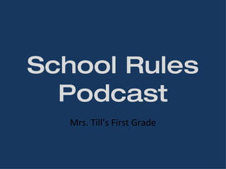 School Rules Podcast Mrs. Till’s First Grade 