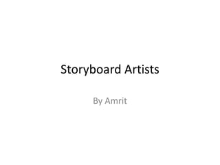 Storyboard Artists
By Amrit
 