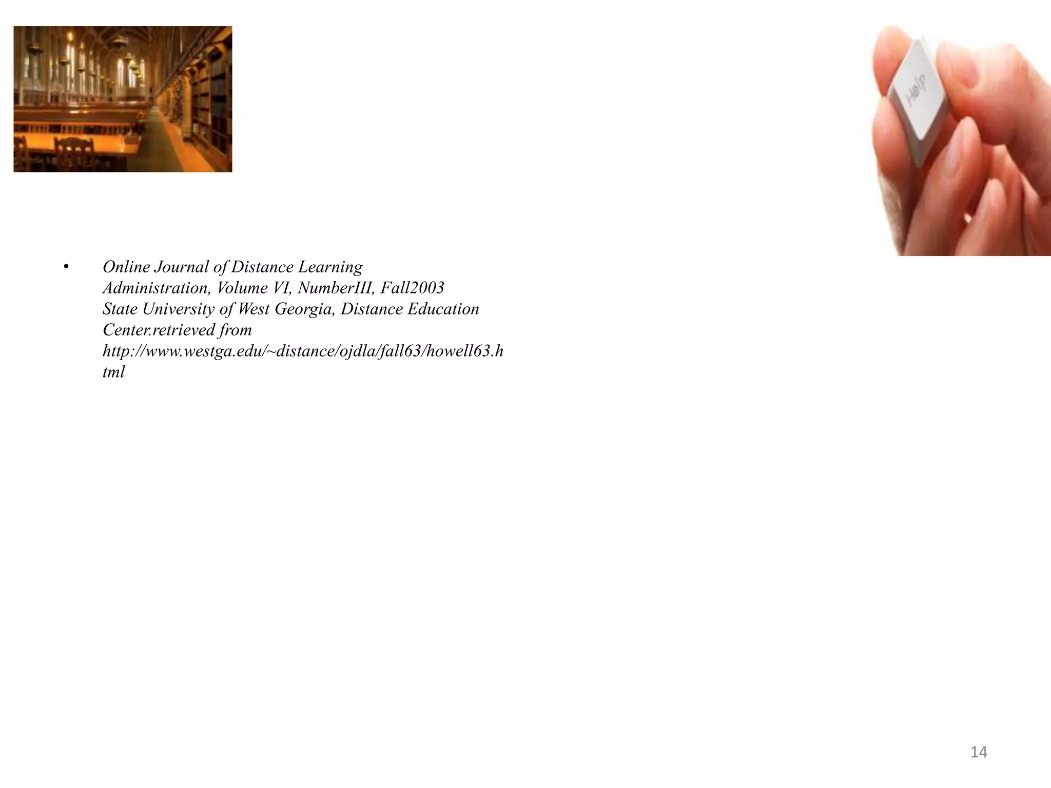 Online Journal of Distance Learning Administration, Volume VI, NumberIII, Fall2003State University of West Georgia, Distance Education Center.retrieved from http://www.westga.edu/~distance/ojdla/fall63/howell63.html14