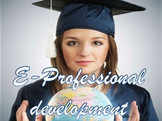 1<br />E-Professional development<br />