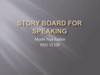 Muthi Nur Fathin
0311 12 128
 
