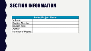 SECTION INFORMATION
Insert Project Name
Volume:
Section Number:
Section Title:
Author
Number of Pages:
 