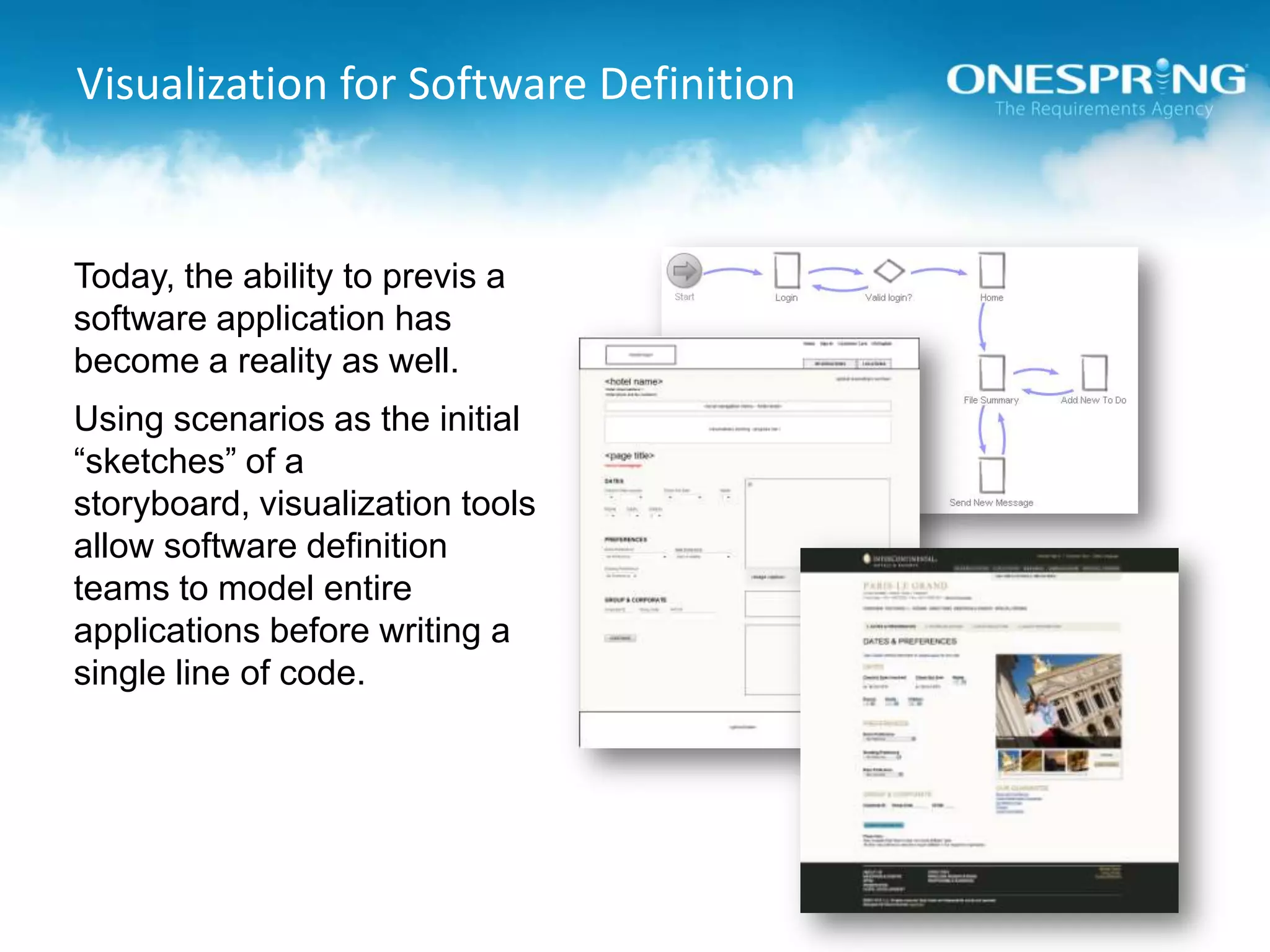 Visualization for Software DefinitionToday, the ability to previs a software application has become a reality as well.Using scenarios as the initial “sketches” of a storyboard, visualization tools allow software definition teams to model entire applications before writing a single line of code.