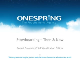 Storyboarding – Then & Now Robert Grashuis, Chief Visualization Officer 