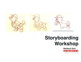 copyright Fred Moore & Disney Pictures

Storyboarding
Workshop!
Copyright 2014 Cowan Publishing

 