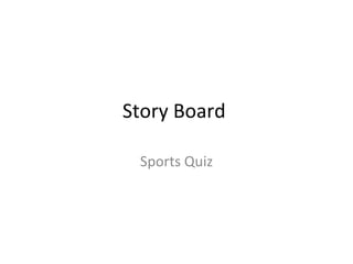 Story Board  Sports Quiz 