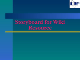 Storyboard for Wiki Resource 